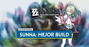 Gu�a Mejor build de Sunna en Zenless Zone Zero: Amplificadores, equipos y estad�sticas