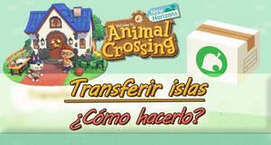 Gu�a Animal Crossing New Horizons: C�mo transferir islas a otra consola Switch 1 y 2