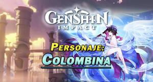 Gu�a Colombina en Genshin Impact: C�mo conseguirla y habilidades