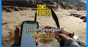 Gu�a Sons of the Forest: �C�mo conseguir el machete? (Localizaci�n)