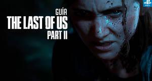 The Last of Us Parte 2: Gu�a del 100%, trucos y secretos