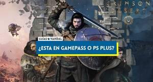 Gu�a �Est� Crimson Desert en GamePass o PS Plus?