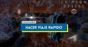 Gu�a C�mo hacer viaje r�pido en Crimson Desert