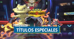 Gu�a Pok�mon Champions: C�mo desbloquear t�tulos especiales en los Pok�mon