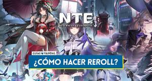 Gu�a �C�mo hacer reroll en Neverness to Everness? �Merece la pena?