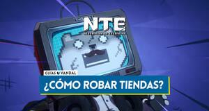 Gu�a Neverness to Everness: �C�mo robar tiendas y que nunca te atrapen?