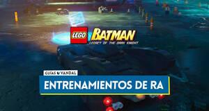 Gu�a Todos los entrenamientos con RA en LEGO Batman El Legado del Caballero Oscuro