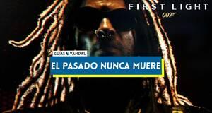 Gu�a El pasado nunca muere al 100% en 007 First Light