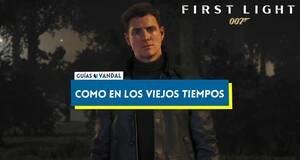 Gu�a Como en los viejos tiempos al 100% en 007 First Light