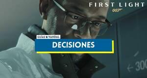 Gu�a 007 First Light: decisiones y c�mo afectan al juego