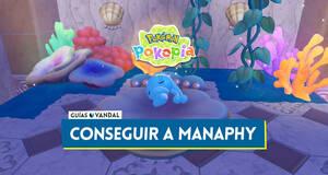 Gu�a Pok�mon Pokopia: C�mo conseguir a Manaphy