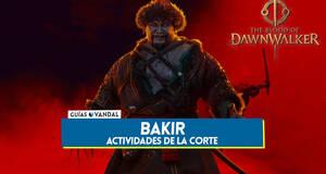 Gu�a The Blood of Dawnwalker: Actividades de la Corte de Bakir y c�mo completarlas