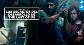Especial - Los secretos del desarrollo de The Last of Us