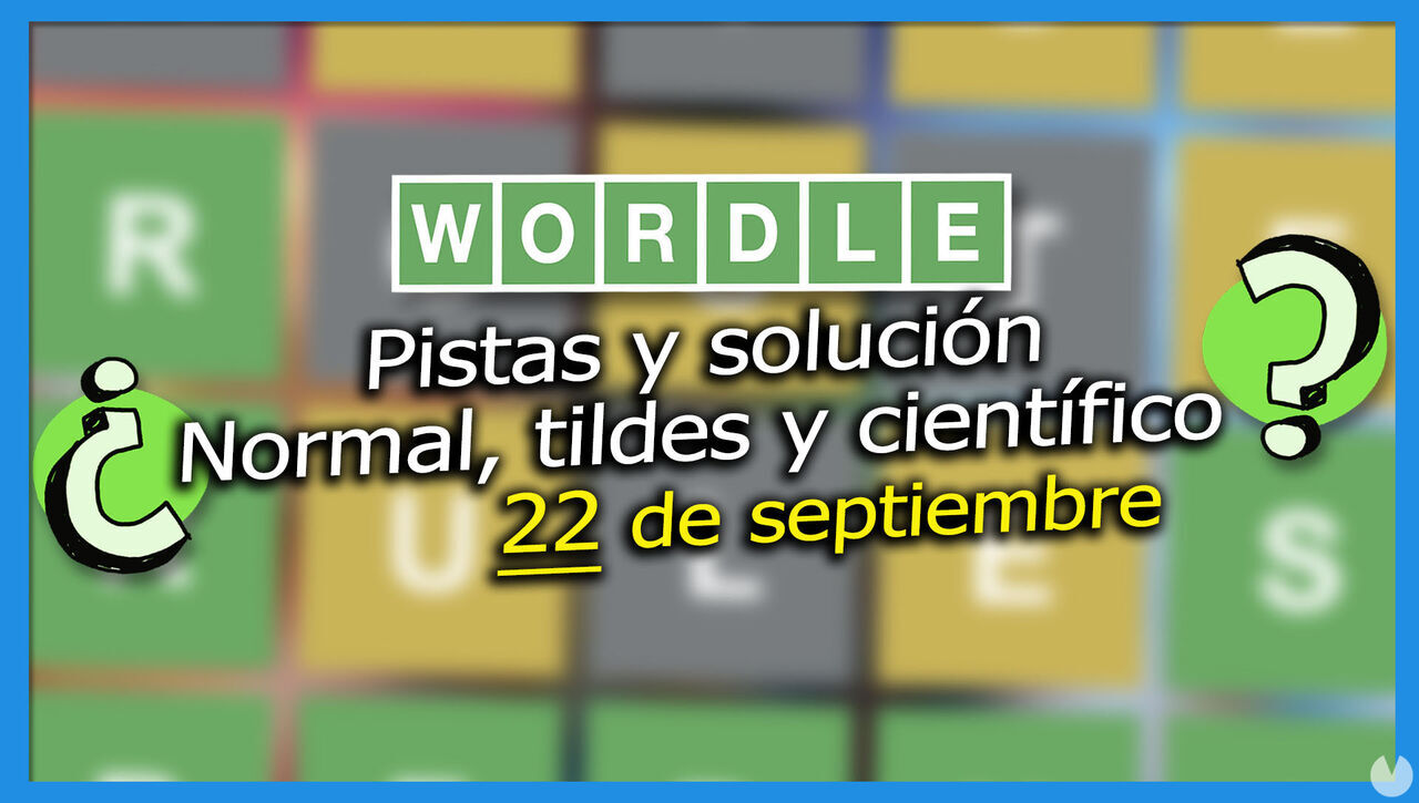 Wordle en español, tildes y científico hoy 22 de septiembre Pistas y